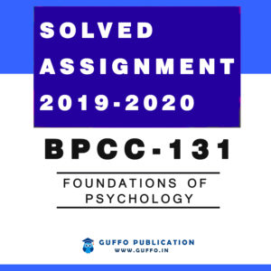 BPCC-131 : FOUNDATIONS OF PSYCHOLOGY IGNOU SOLVED ASSIGNMENT 2019 2020