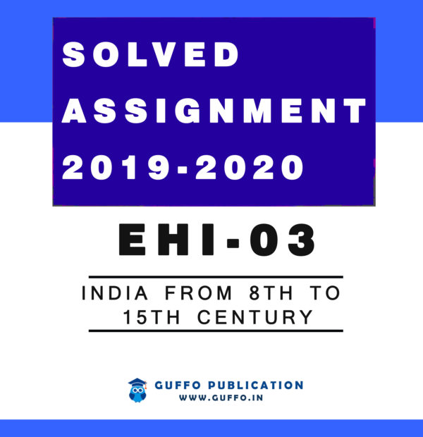 EHI 03 India from 8th to 15th Century (ENGLISH) IGNOU SOLVED ASSIGNMENT 2019 2020