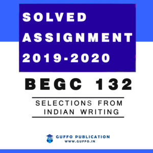 BEGC 132 Selections from Indian Writing: Cultural Diversity IGNOU SOLVED ASSIGNMENT 2019 2020