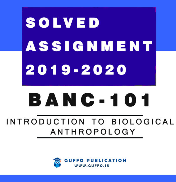 BANC-101 Introduction to Biological Anthropology IGNOU SOLVED ASSIGNMENT 2019 2020